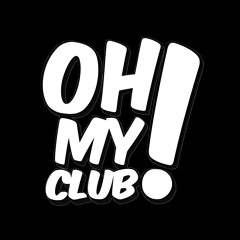 OH MY CLUB!
