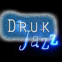 DRUK JAZZ (DJ)