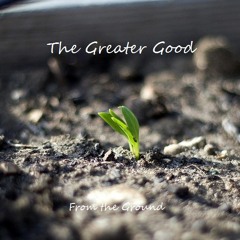The Greater Good