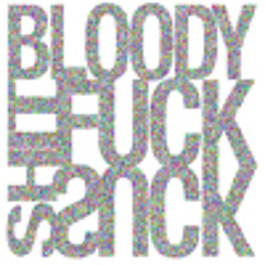 BLOODY SHIT FUCK SUCK