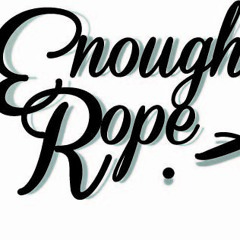EnoughRope