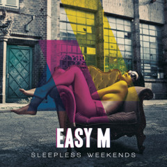 Easy M - Sleepless Weekends ( Nice Boys remix )