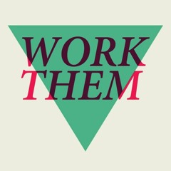 Work  Them