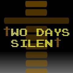 Two Days Silent