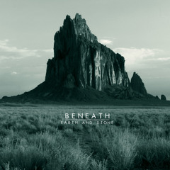 Beneath Earth and Stone