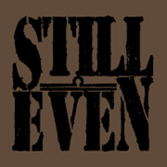 Still Even