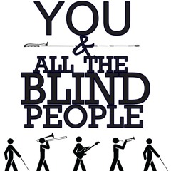 You &All The Blind People