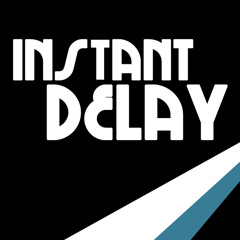 Instant Delay
