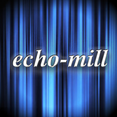 echo-mill