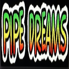 pipe dreams