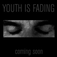 youth is fading