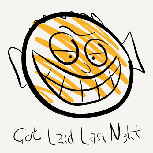 Stream Got Laid Last Night music | Listen to songs, albums, playlists for  free on SoundCloud