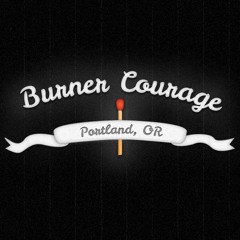 BurnerCourage