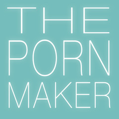 Stream THE PORN MAKER • music | Listen to songs, albums, playlists ...