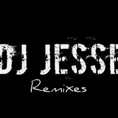 Dj Jesse Remixes