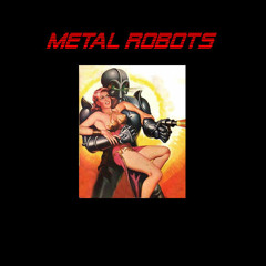 Metal Robots