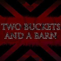Two Buckets And A Barn