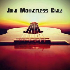 John Motherless child