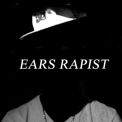 Stream EarsRapist music | Listen to songs, albums, playlists for free ...