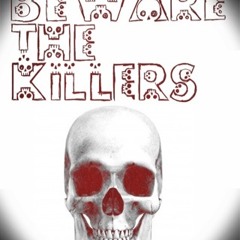 Beware the killer