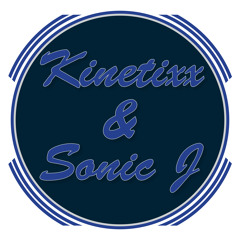 Kinetixx & Sonic J