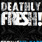 DEATHLYFRESH