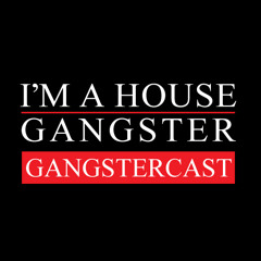 I'M A HOUSE GANGSTER