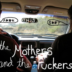 TheMothersAndTheFuckers