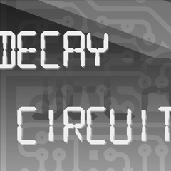 Decay Circuit Official