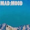 MAD:MOOD