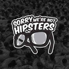 Sorry We're Not Hipsters
