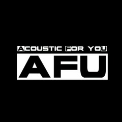 AFU Acoustic For yoU