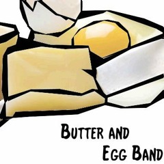 Butter and Egg Band 2