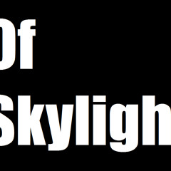 Of Skylight