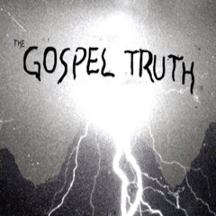 The Gospel Truth