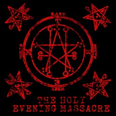 The Holy Evening Massacre