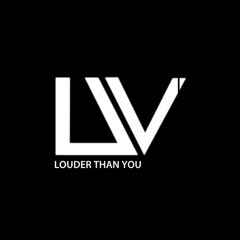 Louder Than You