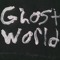 ghost world