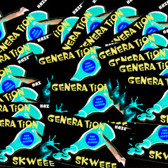 Generation Skweee