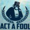 Act a Fool