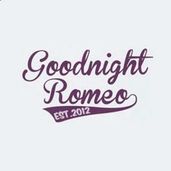 Goodnight Romeo