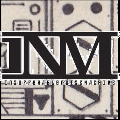 INSUFFERABLE NOISE MACHIN