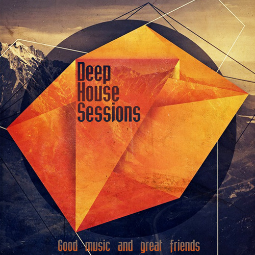 Stream Deep House Sessions music Listen to songs, albums, playlists