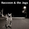 Raccoon & the Jags