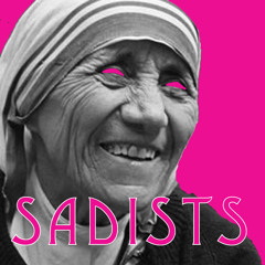 MotherTeresaandtheSadists