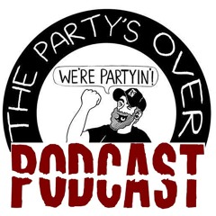 The Partys Over Podcast