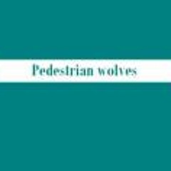 Pedestrian Wolves