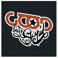 goodbutstupid