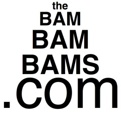 BAM BAM BAMS