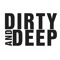 DIRTY & DEEP©